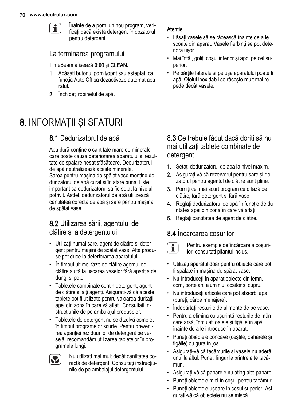 Informaţii şi sfaturi, La terminarea programului, 1 dedurizatorul de apă | 4 încărcarea coşurilor | Electrolux ESL6810RA User Manual | Page 70 / 76