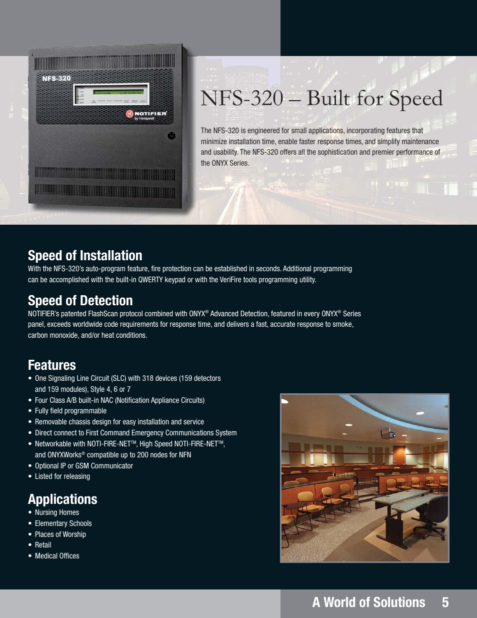 Nfs-320 – built for speed, A world of solutions 5, Speed of installation | Speed of detection, Features, Applications | Notifier NFS2-3030 User Manual | Page 5 / 24