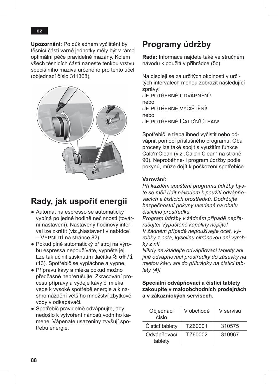 Rady, jak uspořit energii, Programy údržby, Vypnutí | Je potřebné odvápnění, Je potřebné vyčištění, Je potřebné calc‘n‘clean | Siemens TE506209RW User Manual | Page 92 / 124