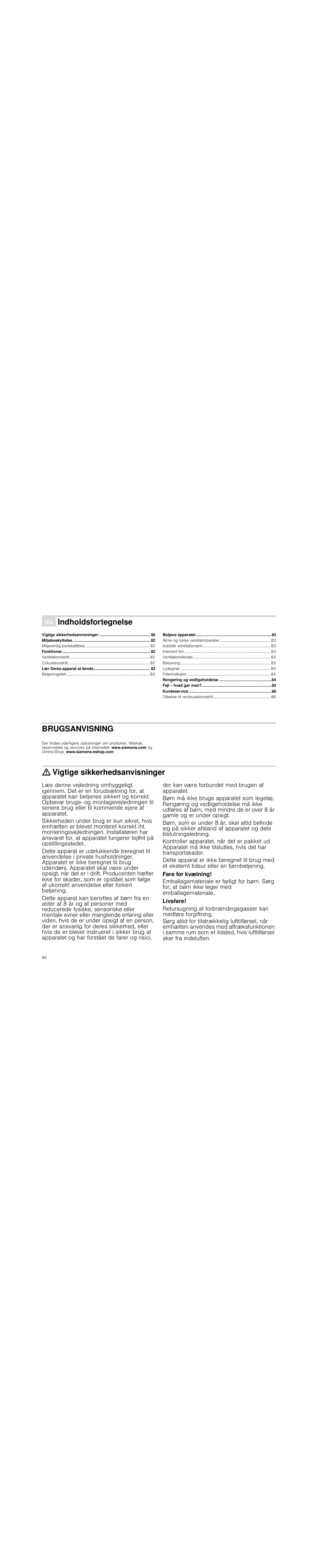 Indholdsfortegnelse[da] brugsanvisning, Miljøbeskyttelse 82, Funktioner 82 | Lær deres apparat at kende 83, Betjene apparatet 83, Rengøring og vedligeholdelse 84, Fejl – hvad gør man? 85, Kundeservice 86, Brugsanvisning, Produktinfo | Siemens LC98KA570 User Manual | Page 80 / 88