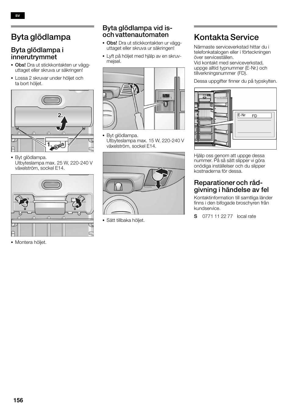 Byta glödlampa, Kontakta service, Byta glödlampa i innerutrymmet | Byta glödlampa vid isć och vattenautomaten, Reparationer och rådć givning i händelse av fel | Siemens KA58NA45 User Manual | Page 156 / 263