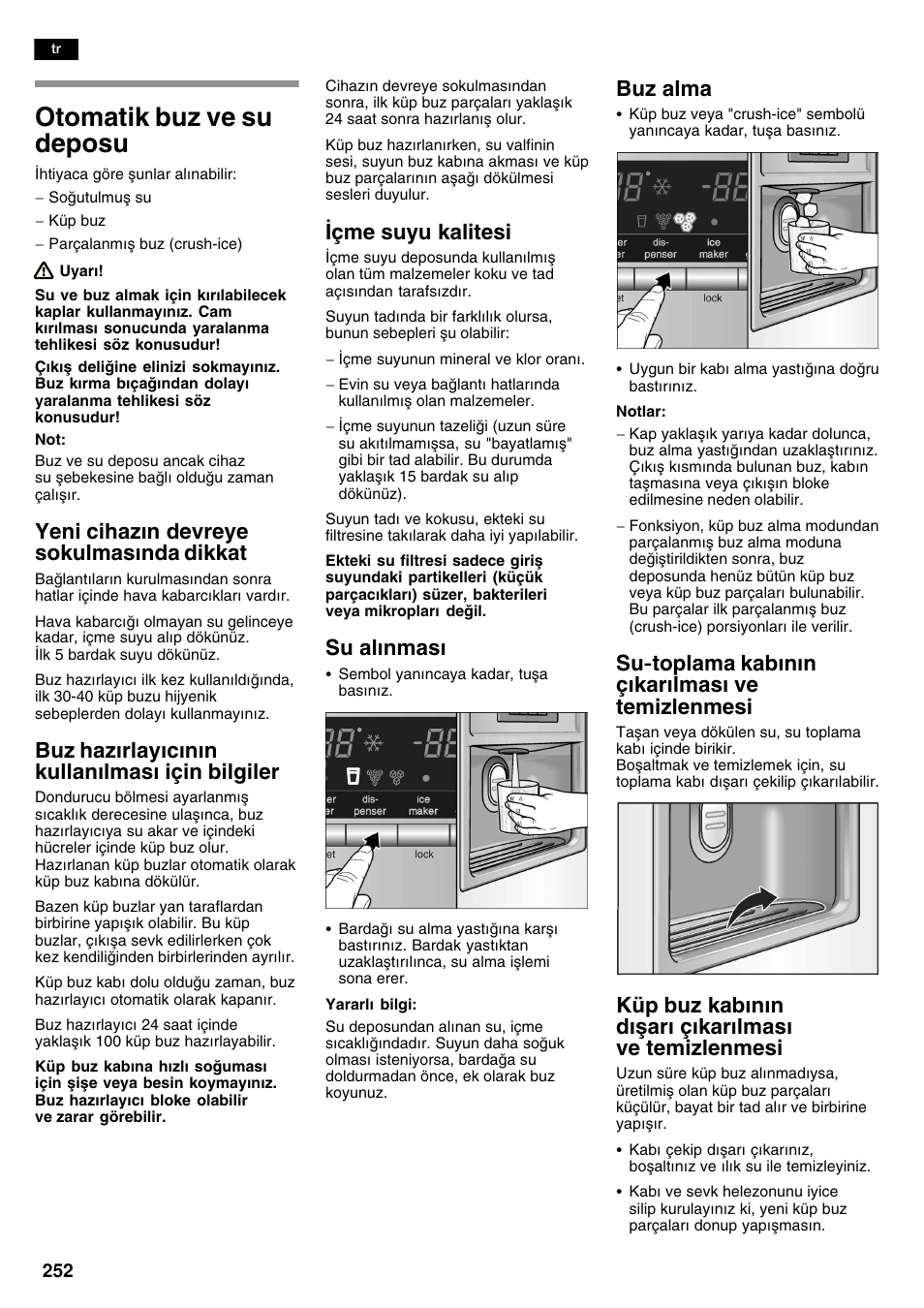Otomatik buz ve su deposu, Yeni cihazn devreye sokulmasnda dikkat, Buz hazrlaycnn kullanlmas için bilgiler | Çme suyu kalitesi, Su alnmas, Buz alma, Sućtoplama kabnn çkarlmas ve temizlenmesi, Küp buz kabnn dеar зkarlmas ve temizlenmesi | Siemens KA58NA45 User Manual | Page 252 / 263