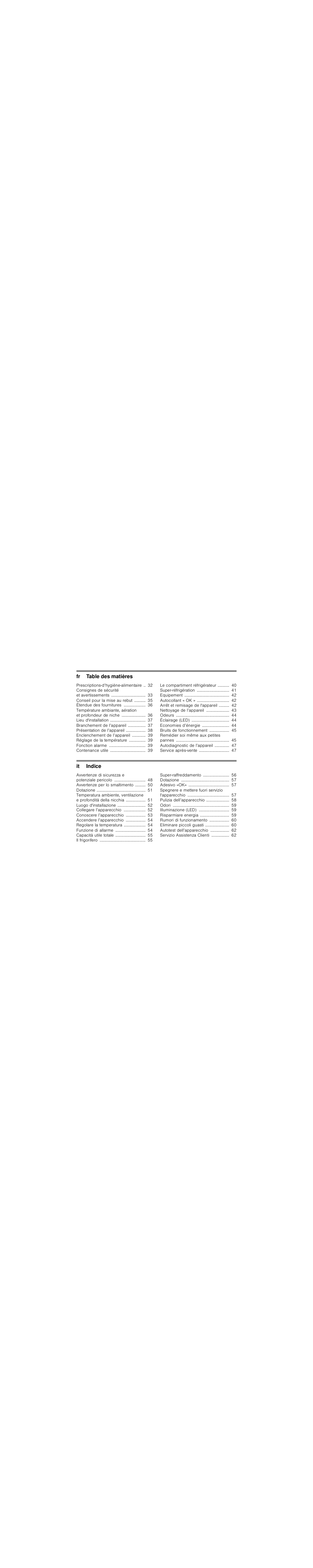 Prescriptions-d’hygiène-alimentaire 32, Consignes de sécurité et avertissements 33, Conseil pour la mise au rebut 35 | Étendue des fournitures 36, Lieu d'installation 37, Branchement de l’appareil 37, Présentation de l’appareil 38, Enclenchement de l’appareil 39, Réglage de la température 39, Fonction alarme 39 | Siemens KI81RAD30 User Manual | Page 3 / 81