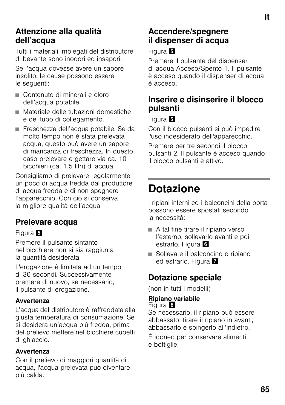 Attenzione alla qualità dell’acqua, Prelevare acqua, Accendere/spegnere il dispenser di acqua | Inserire e disinserire il blocco pulsanti, Dotazione, Dotazione speciale, Ripiano variabile, It 65 attenzione alla qualità dell’acqua | Siemens KS36WPI30 User Manual | Page 65 / 94