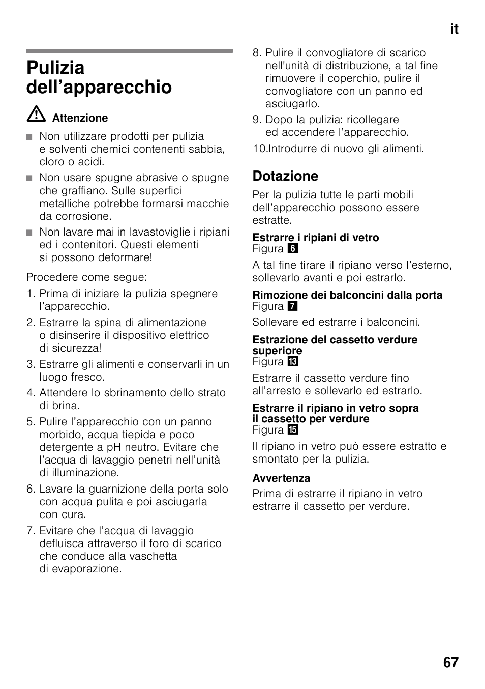 Pulizia dell’apparecchio, Dotazione, Estrarre i ripiani di vetro | Rimozione dei balconcini dalla porta, Estrazione del cassetto verdure superiore, It 67 | Siemens KS36WPI30 User Manual | Page 67 / 94