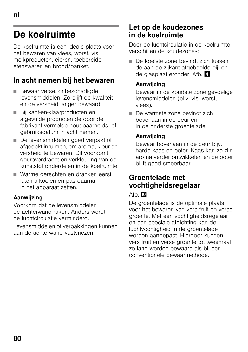 De koelruimte, In acht nemen bij het bewaren, Let op de koudezones in de koelruimte | Groentelade met vochtigheidsregelaar, Nl 80 | Siemens KS36WPI30 User Manual | Page 80 / 94