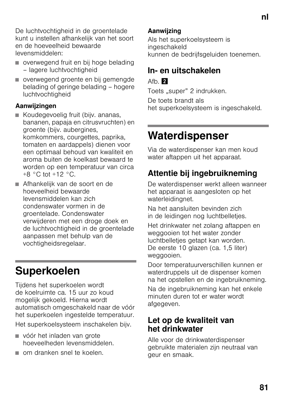 Superkoelen, In- en uitschakelen, Waterdispenser | Attentie bij ingebruikneming, Let op de kwaliteit van het drinkwater, Superkoelen waterdispenser, Nl 81 | Siemens KS36WPI30 User Manual | Page 81 / 94