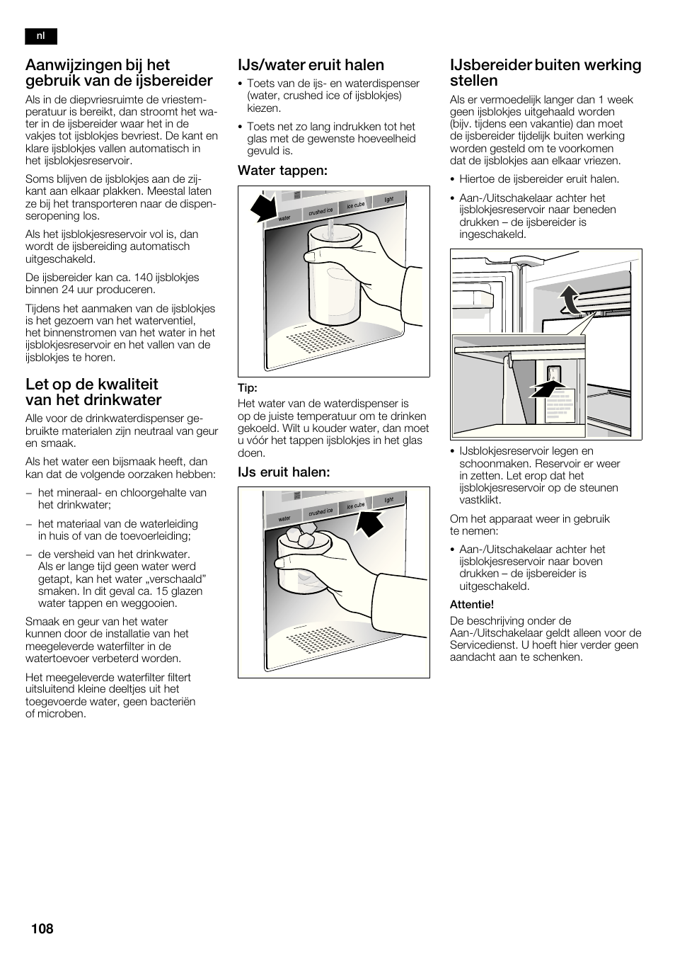 Aanwijzingen bij het gebruik van de ijsbereider, Let op de kwaliteit van het drinkwater, Ijs/water eruit halen | Ijsbereider buiten werking stellen, Water tappen, Ijs eruit halen | Siemens KA62DP91 User Manual | Page 108 / 115