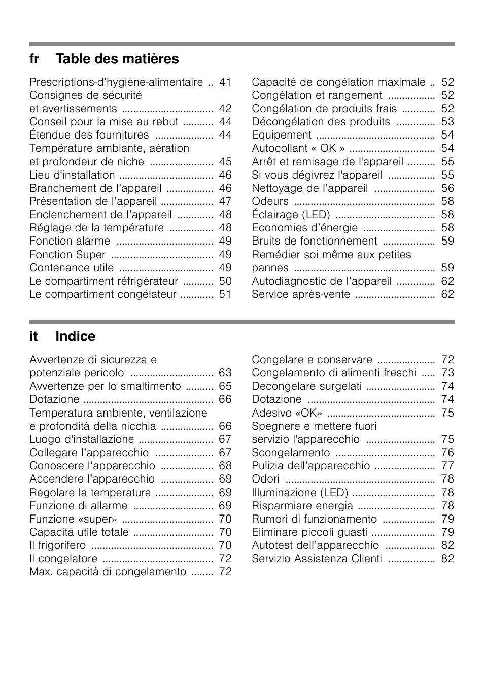 Prescriptions-d’hygiène-alimentaire 41, Consignes de sécurité et avertissements 42, Conseil pour la mise au rebut 44 | Étendue des fournitures 44, Lieu d'installation 46, Branchement de l’appareil 46, Présentation de l’appareil 47, Enclenchement de l’appareil 48, Réglage de la température 48, Fonction alarme 49 | Siemens KI32LAD30 User Manual | Page 3 / 106