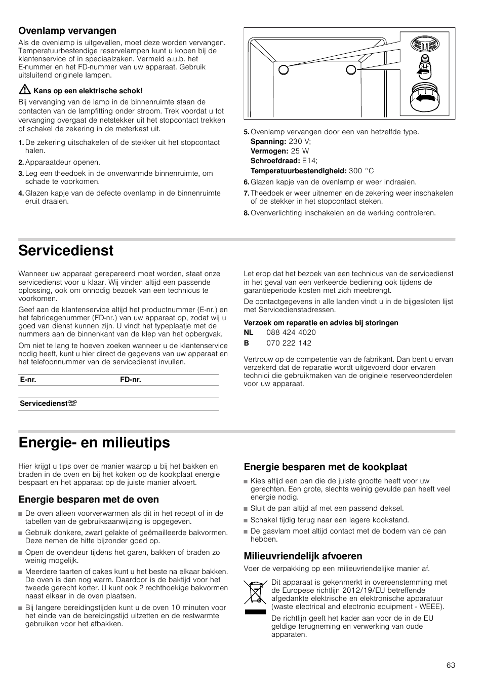 Ovenlamp vervangen, Kans op een elektrische schok, Apparaatdeur openen | Ovenlamp vervangen door een van hetzelfde type, Spanning: 230 v, Vermogen: 25 w, Schroefdraad: e14, Glazen kapje van de ovenlamp er weer indraaien, Servicedienst, Verzoek om reparatie en advies bij storingen | Siemens HQ738256E User Manual | Page 63 / 64