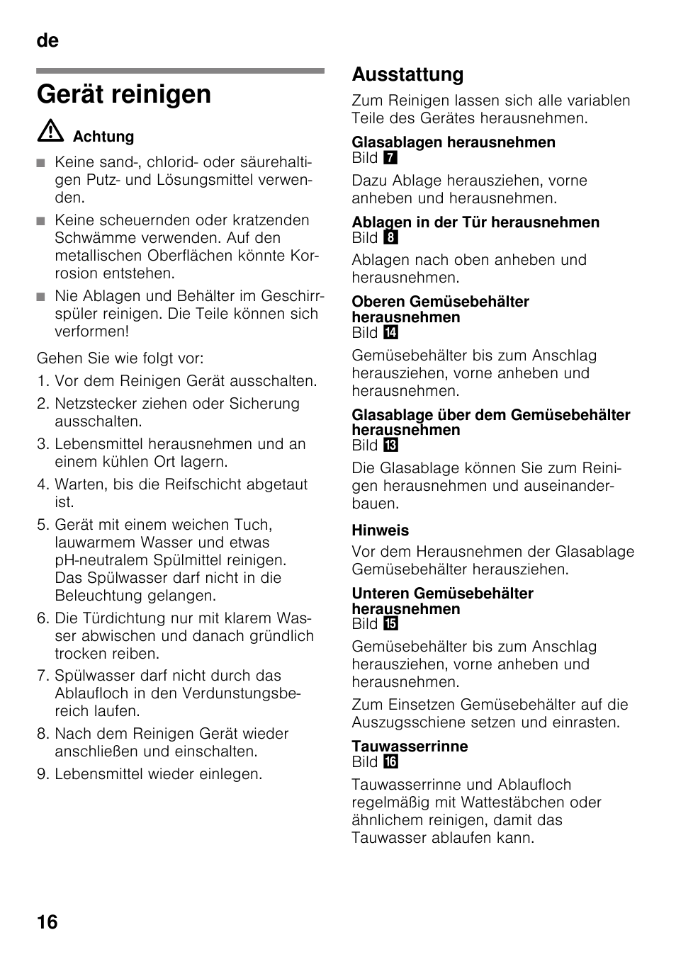 Gerät reinigen, Ausstattung, Glasablagen herausnehmen | Ablagen in der tür herausnehmen, Oberen gemüsebehälter herausnehmen, Glasablage über dem gemüsebehälter herausnehmen, Unteren gemüsebehälter herausnehmen, Tauwasserrinne, De 16 | Siemens KS36VAW41 User Manual | Page 16 / 87