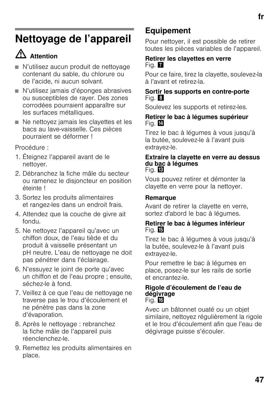 Nettoyage de l’appareil, Equipement, Retirer les clayettes en verre | Sortir les supports en contre-porte, Retirer le bac à légumes supérieur, Retirer le bac à légumes inférieur, Rigole d’écoulement de l’eau de dégivrage, Fr 47 | Siemens KS36VAW41 User Manual | Page 47 / 87