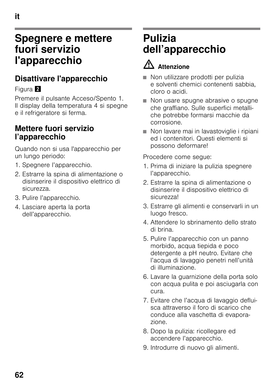 Spegnere e mettere fuori servizio l'apparecchio, Disattivare l'apparecchio, Mettere fuori servizio l’apparecchio | Pulizia dell’apparecchio, L'apparecchio pulizia dell’apparecchio, It 62 | Siemens KS36VAW41 User Manual | Page 62 / 87