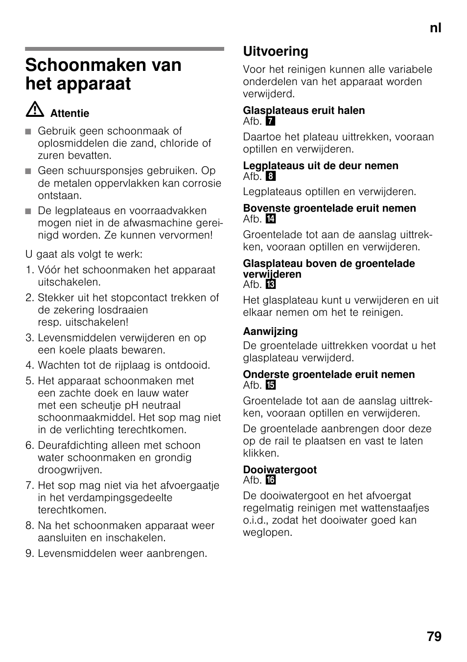 Schoonmaken van het apparaat, Uitvoering, Glasplateaus eruit halen | Legplateaus uit de deur nemen, Bovenste groentelade eruit nemen, Glasplateau boven de groentelade verwijderen, Onderste groentelade eruit nemen, Dooiwatergoot, Nl 79 | Siemens KS36VAW41 User Manual | Page 79 / 87