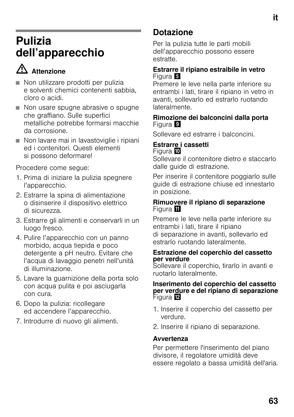 Pulizia dell’apparecchio, Dotazione, Estrarre il ripiano estraibile in vetro | Rimozione dei balconcini dalla porta, Estrarre i cassetti, Rimuovere il ripiano di separazione, Estrazione del coperchio del cassetto per verdure, It 63 | Siemens KI41FAD30 User Manual | Page 63 / 87