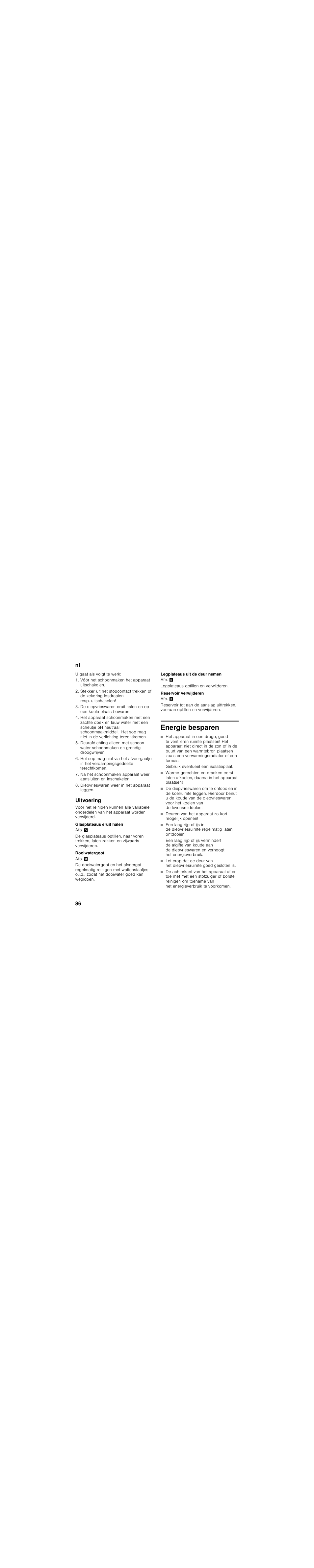 Uitvoering, Glasplateaus eruit halen, Dooiwatergoot | Legplateaus uit de deur nemen, Legplateaus optillen en verwijderen, Reservoir verwijderen, Energie besparen, Gebruik eventueel een isolatieplaat, Deuren van het apparaat zo kort mogelijk openen | Siemens KI28VA20FF User Manual | Page 86 / 94