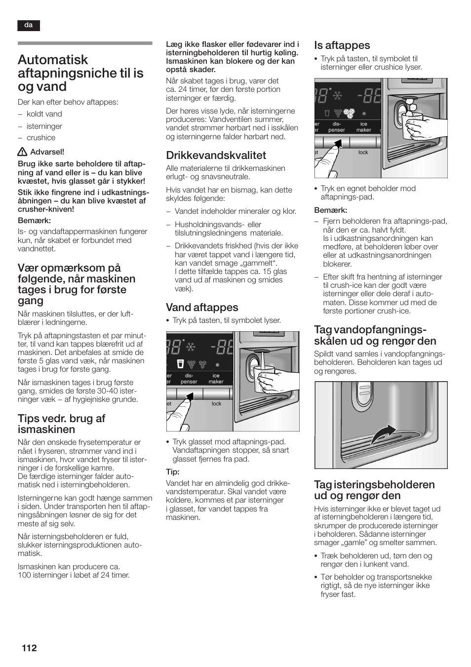 Automatisk aftapningsniche til is og vand, Tips vedr. brug af ismaskinen, Drikkevandskvalitet | Vand aftappes, Is aftappes, Tag vandopfangningsć skålen ud og rengør den, Tag isteringsbeholderen ud og rengør den | Siemens KA58NA45 User Manual | Page 112 / 264