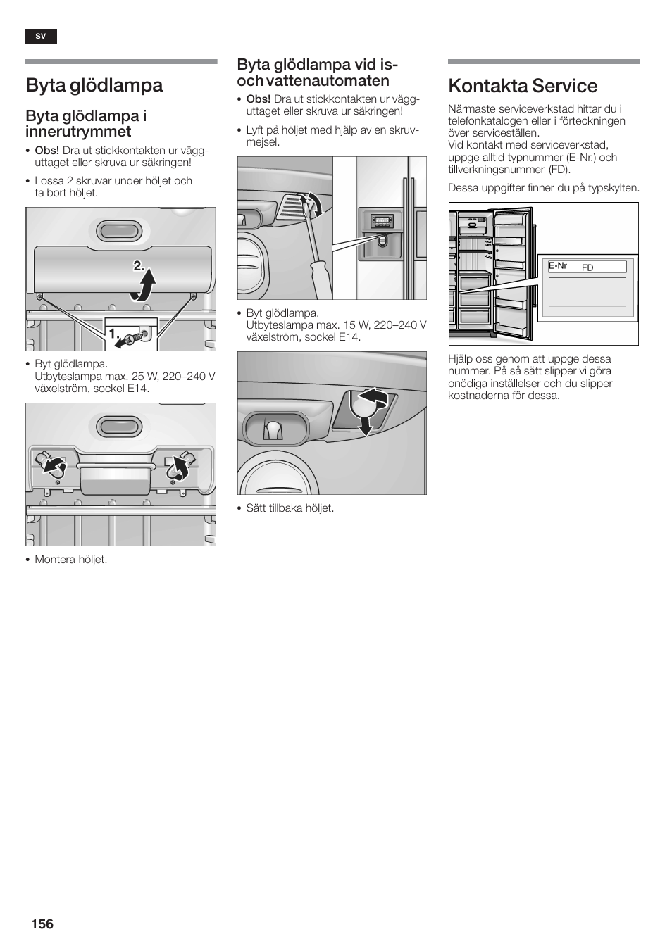 Byta glödlampa, Kontakta service, Byta glödlampa i innerutrymmet | Byta glödlampa vid isć och vattenautomaten | Siemens KA58NA45 User Manual | Page 156 / 264