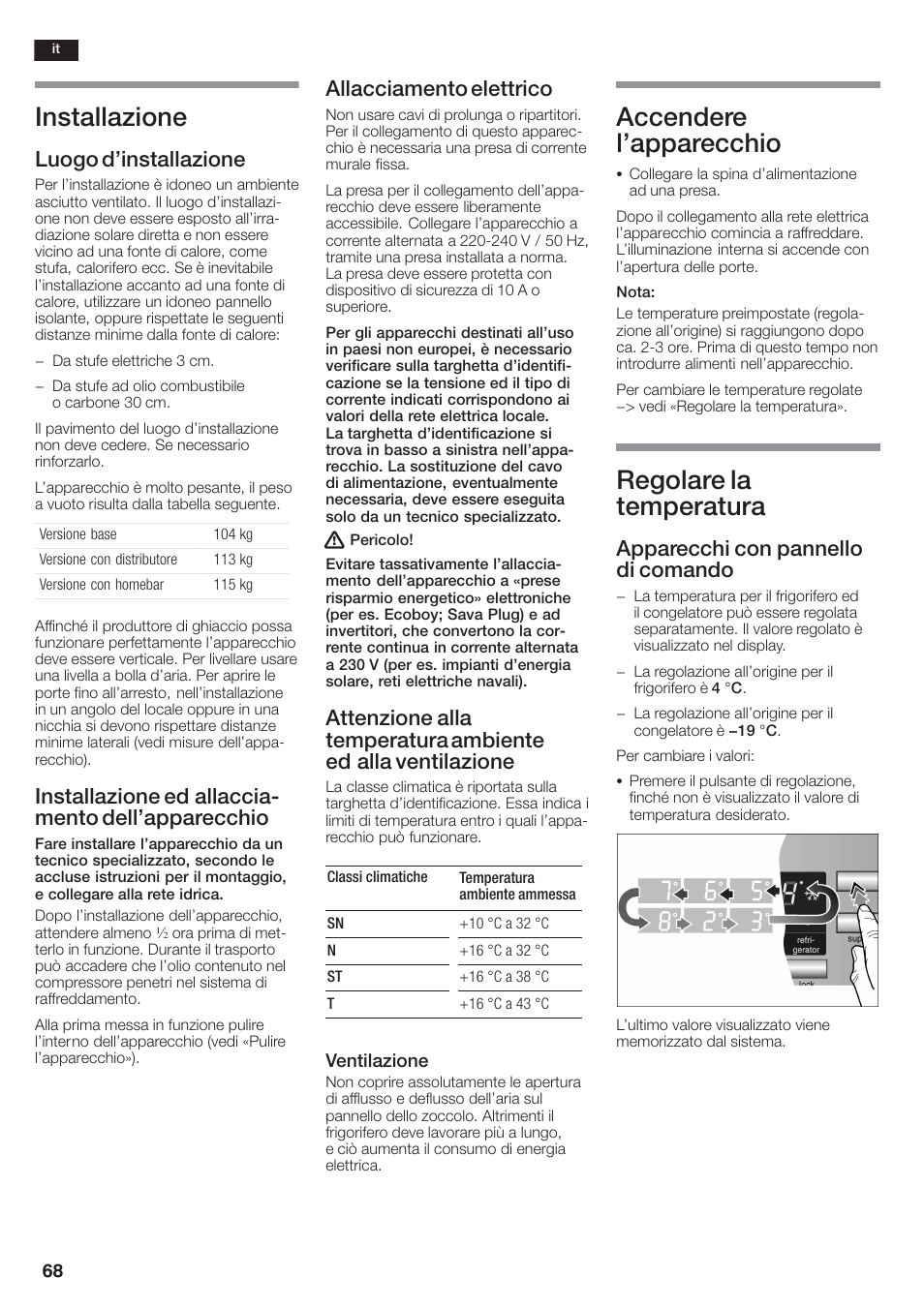 Installazione, Accendere l'apparecchio, Regolare la temperatura | Luogo d'installazione, Installazione ed allacciać mento dell'apparecchio, Allacciamento elettrico, Apparecchi con pannello di comando | Siemens KA58NA45 User Manual | Page 68 / 264