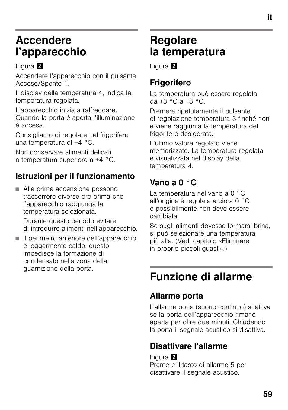 Accendere l’apparecchio, Istruzioni per il funzionamento, Regolare la temperatura | Frigorifero, Vano a 0 °c, Funzione di allarme, Allarme porta, Disattivare l’allarme, It 59 | Siemens KI41FAD30 User Manual | Page 59 / 87