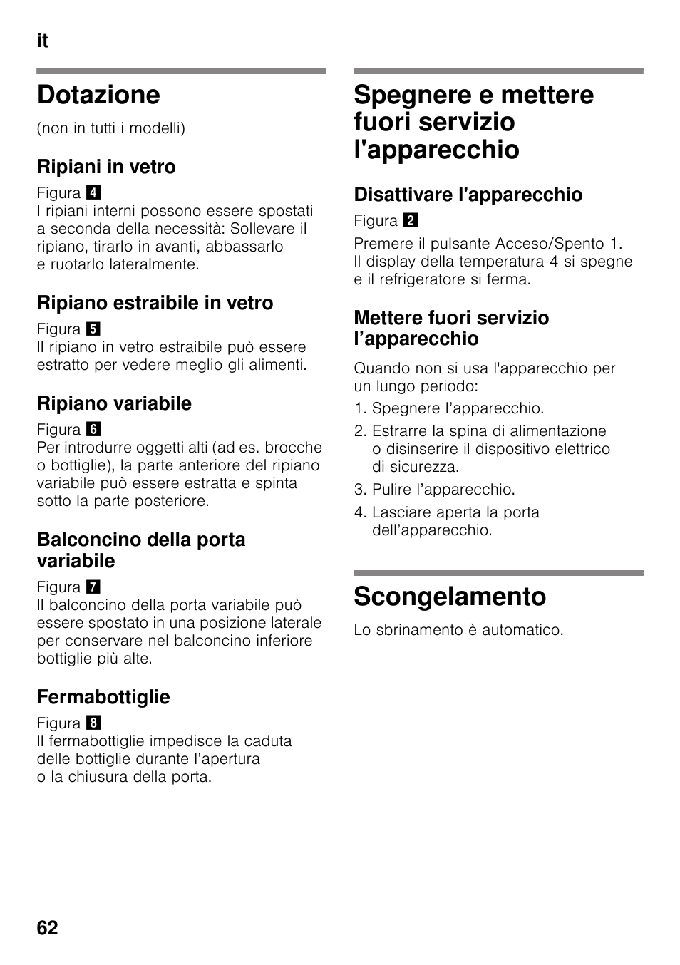 Dotazione, Ripiani in vetro, Ripiano estraibile in vetro | Ripiano variabile, Balconcino della porta variabile, Fermabottiglie, Spegnere e mettere fuori servizio l'apparecchio, Disattivare l'apparecchio, Mettere fuori servizio l’apparecchio, Scongelamento | Siemens KI41FAD30 User Manual | Page 62 / 87