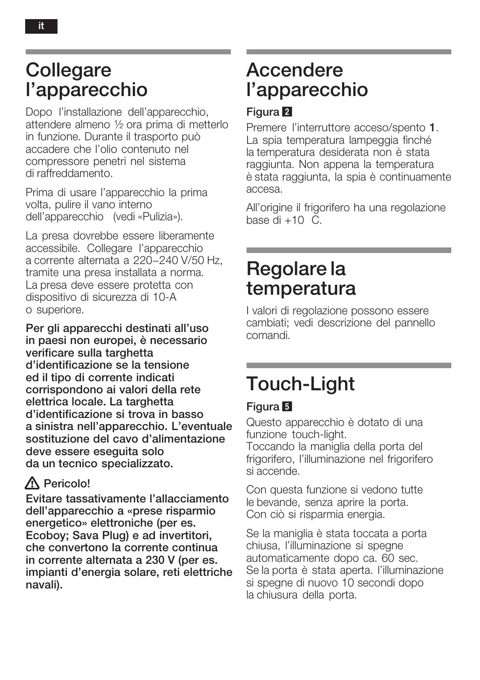 Collegare l'apparecchio, Accendere l'apparecchio, Regolare la temperatura | Touchćlight | Siemens KF18WA41IE User Manual | Page 38 / 101