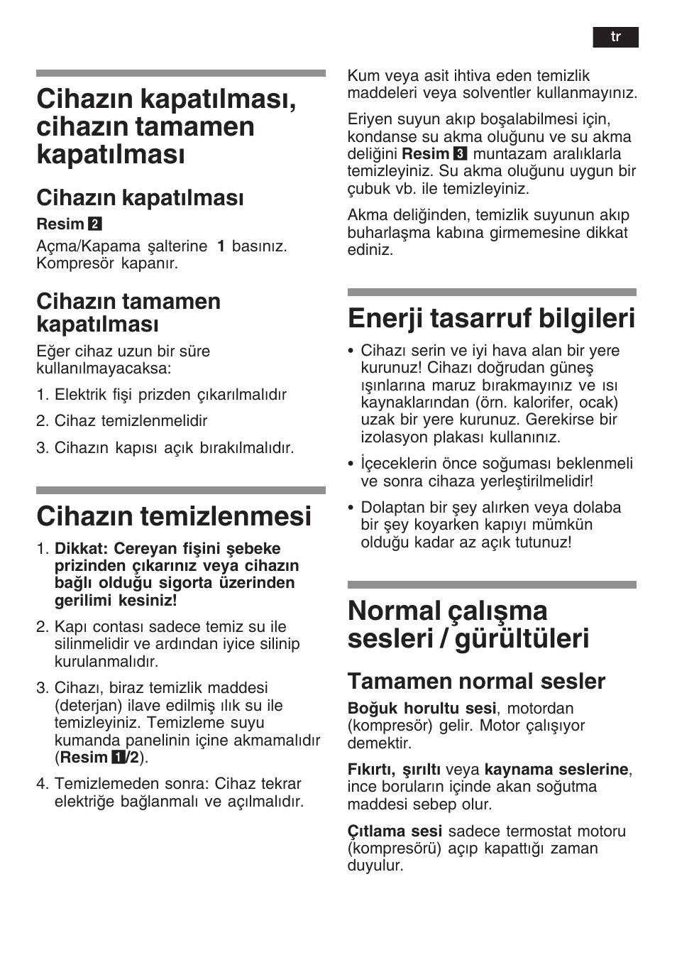 Cihazn kapatlmas, cihazn tamamen kapatlmas, Cihazn temizlenmesi, Enerji tasarruf bilgileri | Normal çalåma sesleri / gürültüleri, Cihazn kapatlmas, Cihazn tamamen kapatlmas, Tamamen normal sesler | Siemens KF18WA41IE User Manual | Page 95 / 101