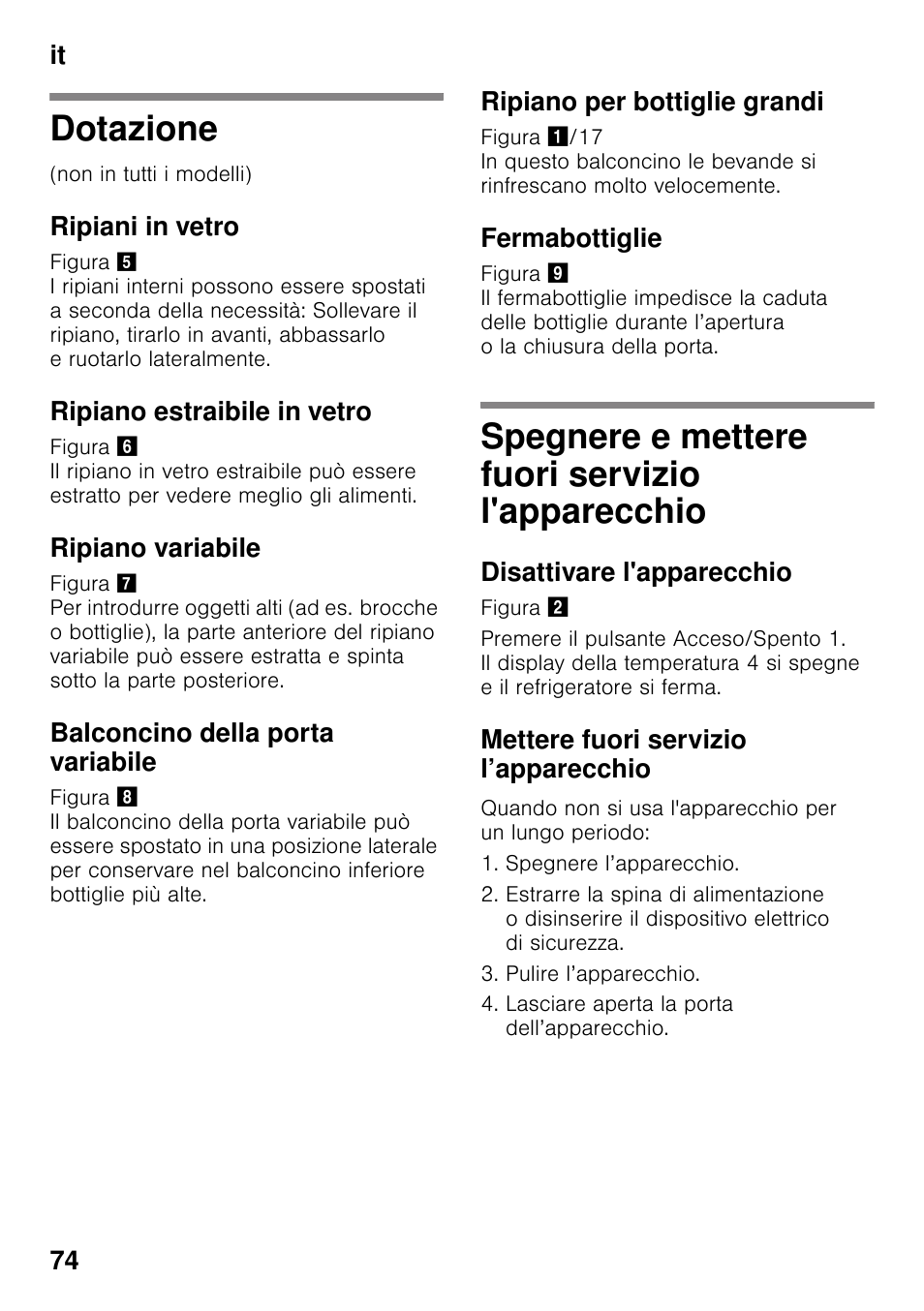 Dotazione, Ripiani in vetro, Ripiano estraibile in vetro | Ripiano variabile, Balconcino della porta variabile, Ripiano per bottiglie grandi, Fermabottiglie, Spegnere e mettere fuori servizio l'apparecchio, Disattivare l'apparecchio, Mettere fuori servizio l’apparecchio | Siemens KI42FAD30 User Manual | Page 74 / 104