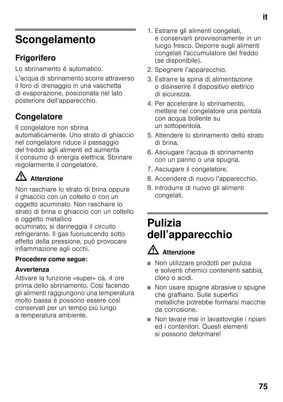 Scongelamento, Frigorifero, Congelatore | Procedere come segue, Pulizia dell’apparecchio, Scongelamento pulizia dell’apparecchio, It 75 | Siemens KI42FAD30 User Manual | Page 75 / 104