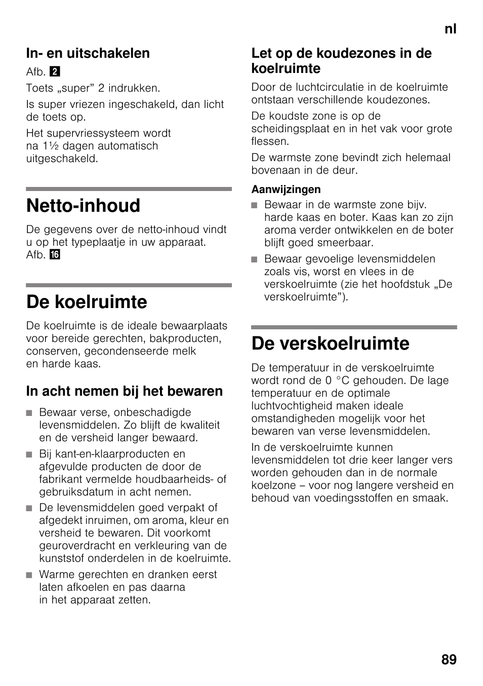 In- en uitschakelen, Netto-inhoud, De koelruimte | In acht nemen bij het bewaren, Let op de koudezones in de koelruimte, De verskoelruimte, Netto-inhoud de koelruimte de verskoelruimte, Nl 89 in- en uitschakelen | Siemens KI42FAD30 User Manual | Page 89 / 104