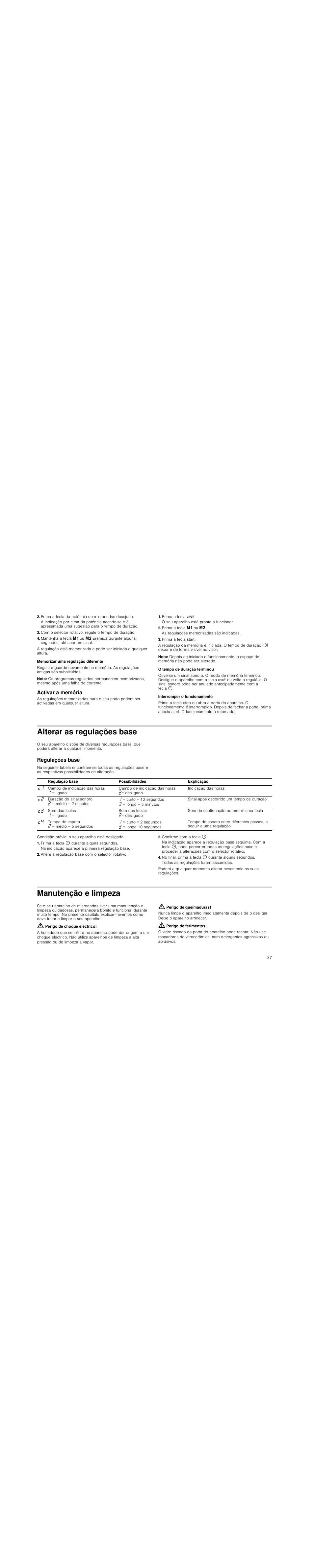 Prima a tecla da potência de microondas desejada, Com o selector rotativo, regule o tempo de duração, Memorizar uma regulação diferente | Nota, Activar a memória, Prima a tecla ž, Prima a tecla j ou k, Prima a tecla start, O tempo de duração terminou, Interromper o funcionamento | Siemens HF25M5L2 User Manual | Page 37 / 48