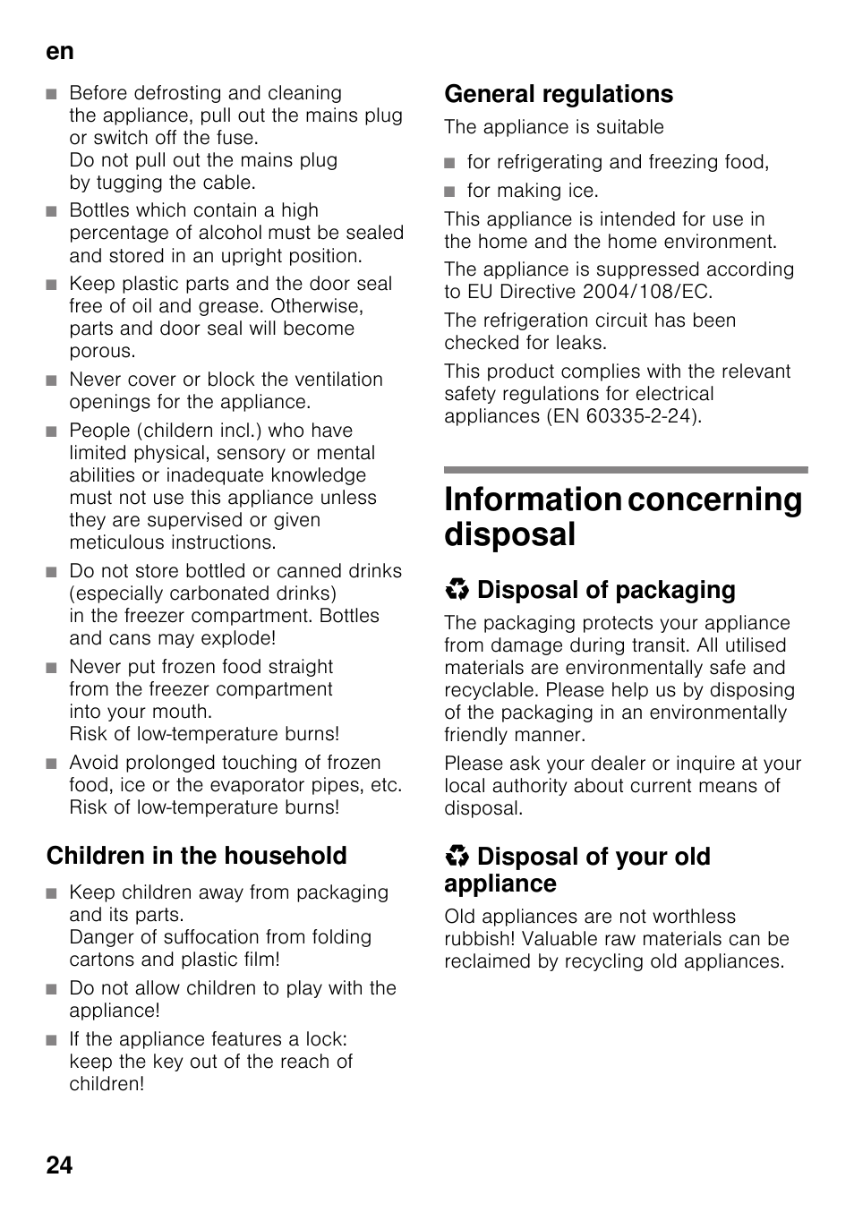 Children in the household, Do not allow children to play with the appliance, General regulations | For refrigerating and freezing food, For making ice, Information concerning disposal, Disposal of packaging, Disposal of your old appliance, En 24 | Siemens KG49NVI20 User Manual | Page 24 / 102