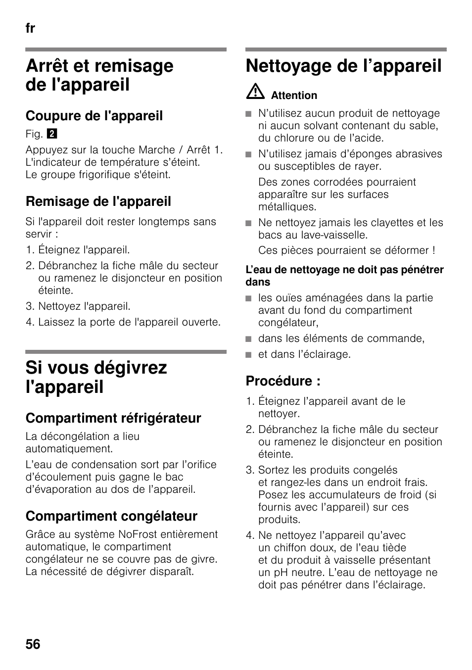 Arrêt et remisage de l'appareil, Coupure de l'appareil, Remisage de l'appareil | Si vous dégivrez l'appareil, Compartiment réfrigérateur, Compartiment congélateur, Nettoyage de l’appareil, M attention, Ces pièces pourraient se déformer, Dans les éléments de commande | Siemens KG49NVI20 User Manual | Page 56 / 102