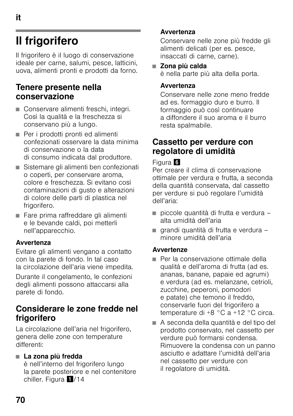 Il frigorifero, Tenere presente nella conservazione, Considerare le zone fredde nel frigorifero | Avvertenza, Zona più calda è nella parte più alta della porta, Cassetto per verdure con regolatore di umidità, Avvertenze, It 70 | Siemens KG49NVI20 User Manual | Page 70 / 102