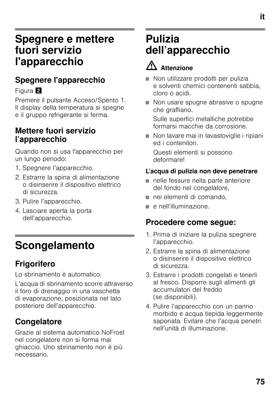 Spegnere e mettere fuori servizio l'apparecchio, Spegnere l'apparecchio, Mettere fuori servizio l’apparecchio | Scongelamento, Frigorifero, Congelatore, Pulizia dell’apparecchio, M attenzione, Non usare spugne abrasive o spugne che graffiano, Questi elementi si possono deformare | Siemens KG49NVI20 User Manual | Page 75 / 102