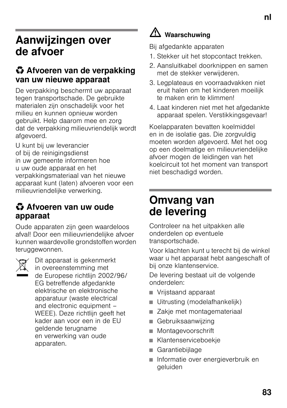 Aanwijzingen over de afvoer, Afvoeren van de verpakking van uw nieuwe apparaat, Afvoeren van uw oude apparaat | Omvang van de levering, De levering bestaat uit de volgende onderdelen, Vrijstaand apparaat, Uitrusting (modelafhankelijk), Zakje met montagemateriaal, Gebruiksaanwijzing, Montagevoorschrift | Siemens KG49NVI20 User Manual | Page 83 / 102