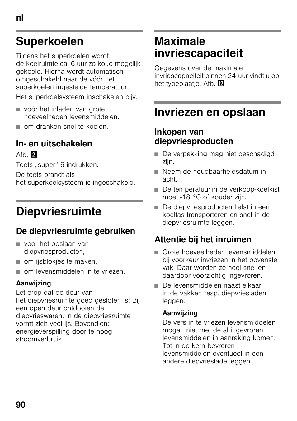 Superkoelen, Om dranken snel te koelen, In- en uitschakelen | Diepvriesruimte, De diepvriesruimte gebruiken, Voor het opslaan van diepvriesproducten, Om ijsblokjes te maken, Om levensmiddelen in te vriezen, Maximale invriescapaciteit, Invriezen en opslaan | Siemens KG49NVI20 User Manual | Page 90 / 102