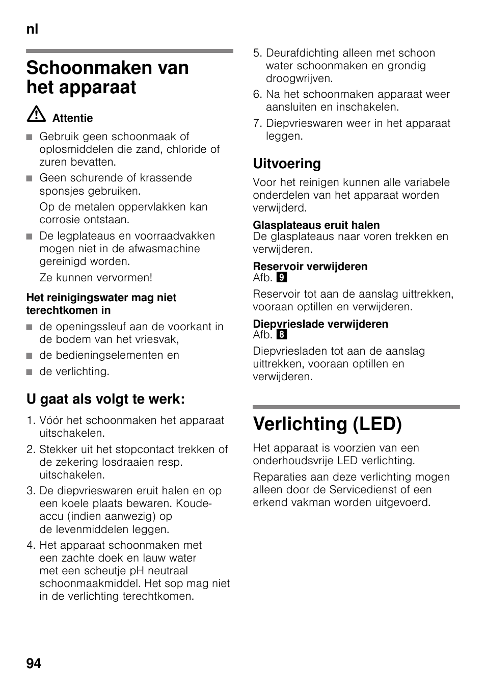 Schoonmaken van het apparaat, M attentie, Geen schurende of krassende sponsjes gebruiken | Op de metalen oppervlakken kan corrosie ontstaan, Ze kunnen vervormen, De bedieningselementen en, De verlichting, U gaat als volgt te werk, Uitvoering, Glasplateaus eruit halen | Siemens KG49NVI20 User Manual | Page 94 / 102