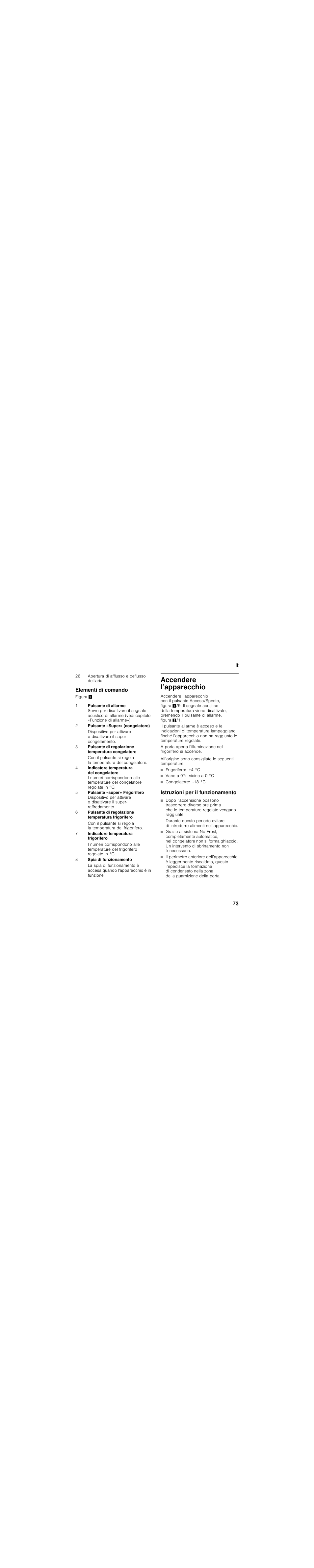 Elementi di comando, Accendere l’apparecchio, Frigorifero: +4 °c | Vano a 0°: vicino a 0 °c, Congelatore: -18 °c, Istruzioni per il funzionamento | Siemens KI39FP60 User Manual | Page 73 / 115