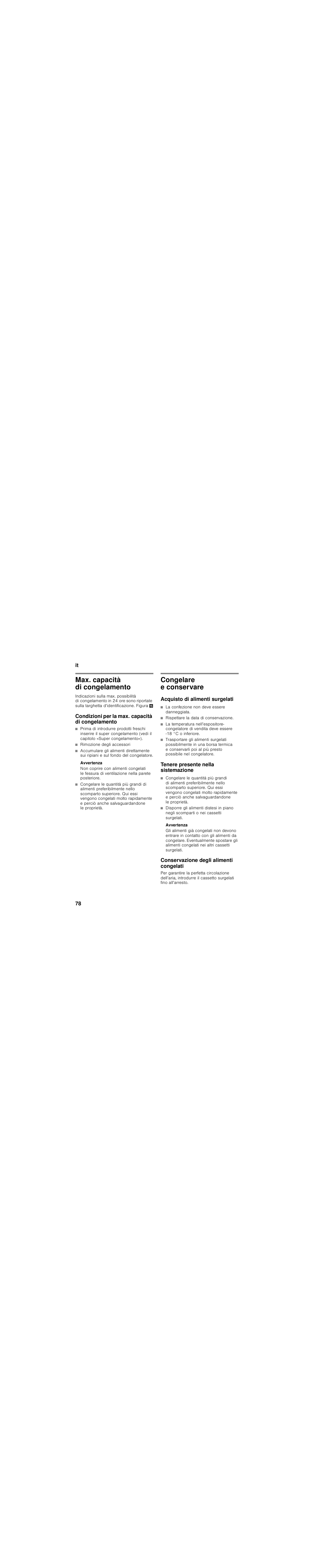 Max. capacità di congelamento, Condizioni per la max. capacità di congelamento, Rimozione degli accessori | Avvertenza, Congelare e conservare, Acquisto di alimenti surgelati, La confezione non deve essere danneggiata, Rispettare la data di conservazione, Tenere presente nella sistemazione, Conservazione degli alimenti congelati | Siemens KI39FP60 User Manual | Page 78 / 115