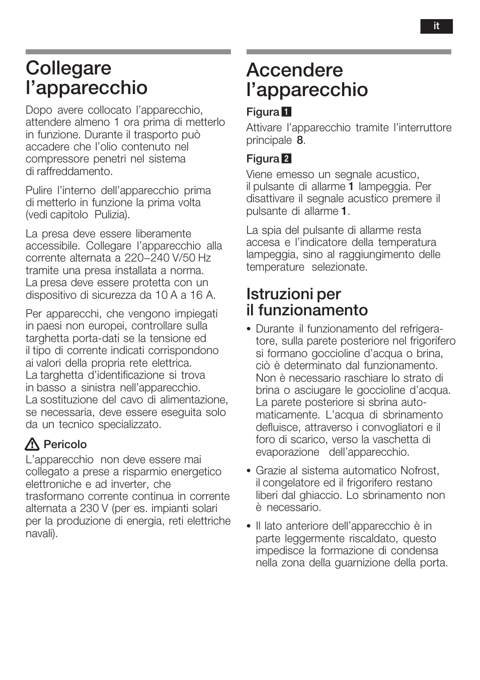 Collegare l'apparecchio, Accendere l'apparecchio, Istruzioni per il funzionamento | Siemens KI34NP60 User Manual | Page 65 / 98