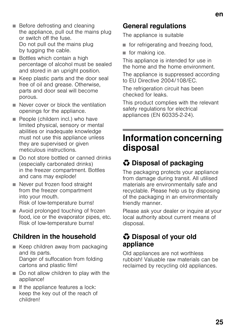 Children in the household, Do not allow children to play with the appliance, General regulations | For refrigerating and freezing food, For making ice, Information concerning disposal, Disposal of packaging, Disposal of your old appliance, En 25 | Siemens KG49NSW31 User Manual | Page 25 / 108