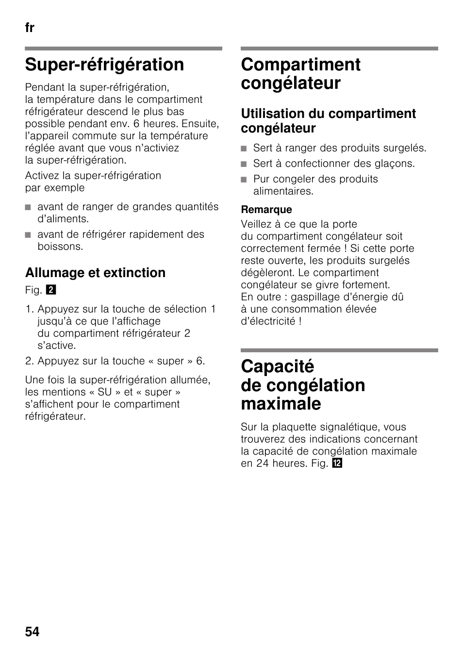 Super-réfrigération, Avant de ranger de grandes quantités d’aliments, Avant de réfrigérer rapidement des boissons | Allumage et extinction, Compartiment congélateur, Utilisation du compartiment congélateur, Sert à ranger des produits surgelés, Sert à confectionner des glaçons, Pur congeler des produits alimentaires, Capacité de congélation maximale | Siemens KG49NSW31 User Manual | Page 54 / 108