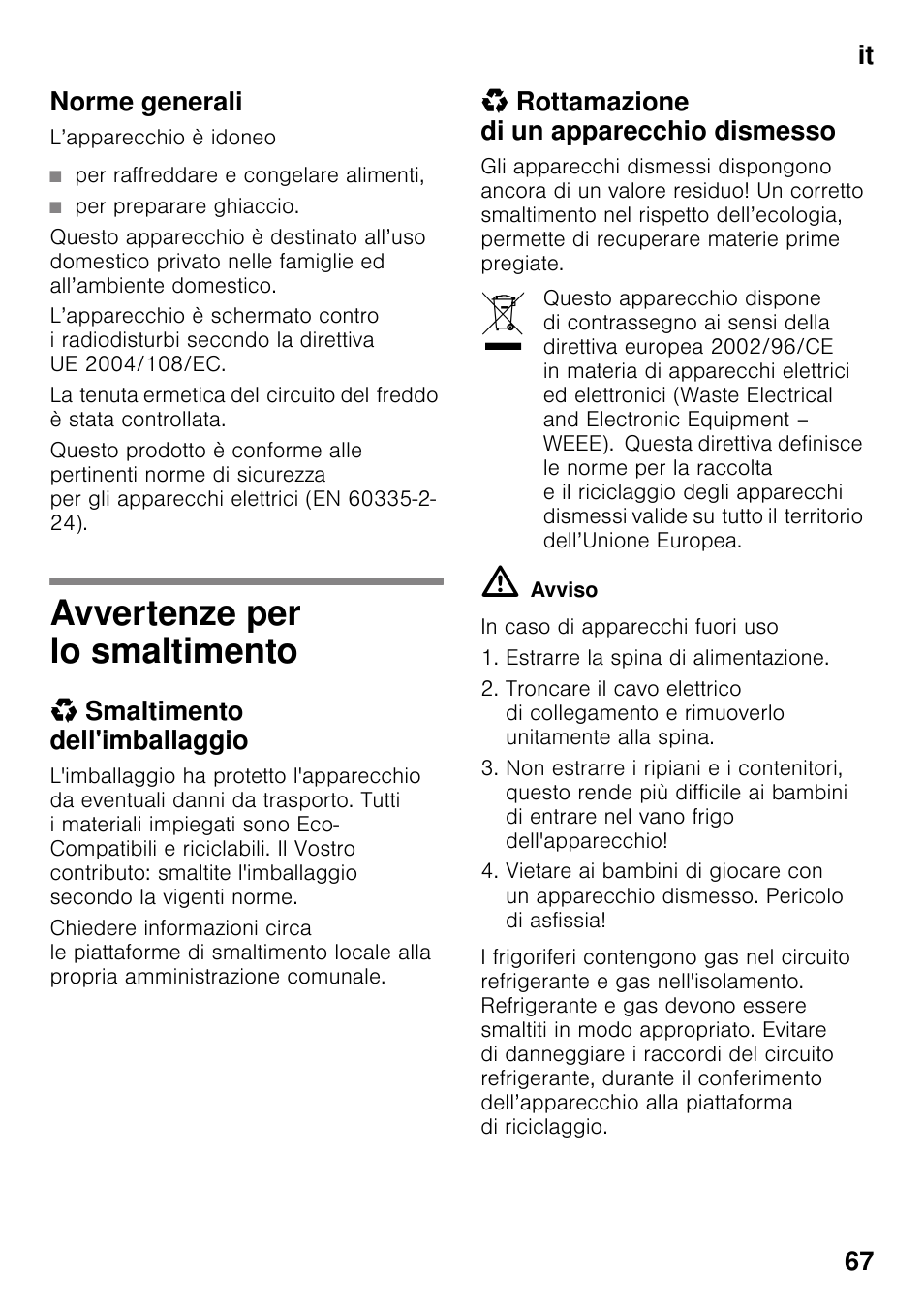 Norme generali, Per raffreddare e congelare alimenti, Per preparare ghiaccio | Avvertenze per lo smaltimento, Smaltimento dell'imballaggio, Rottamazione di un apparecchio dismesso, It 67 norme generali | Siemens KG49NSW31 User Manual | Page 67 / 108