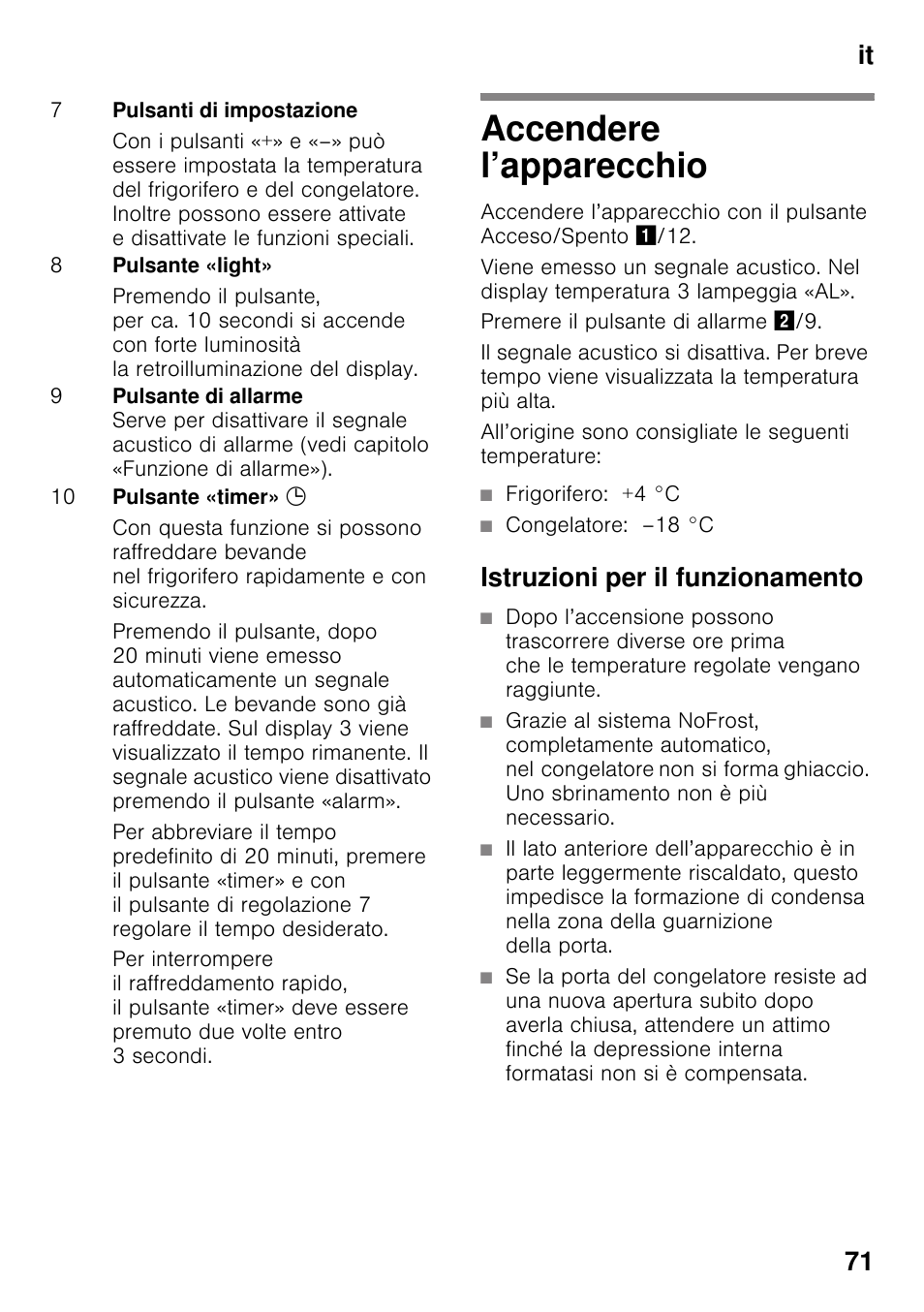 Accendere l’apparecchio, Frigorifero: +4 °c, Congelatore: –18 °c | Istruzioni per il funzionamento, It 71 | Siemens KG49NSW31 User Manual | Page 71 / 108