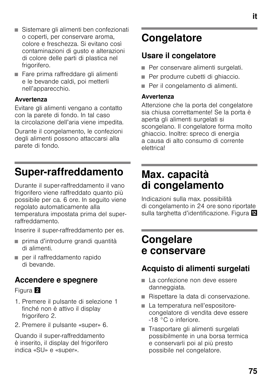 Super-raffreddamento, Prima d’introdurre grandi quantità di alimenti, Per il raffreddamento rapido di bevande | Accendere e spegnere, Congelatore, Usare il congelatore, Per conservare alimenti surgelati, Per produrre cubetti di ghiaccio, Per il congelamento di alimenti, Max. capacità di congelamento | Siemens KG49NSW31 User Manual | Page 75 / 108