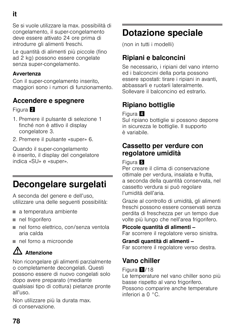 Accendere e spegnere, Decongelare surgelati, A temperatura ambiente | Nel frigorifero, Nel forno elettrico, con/senza ventola aria calda, Nel forno a microonde, Dotazione speciale, Ripiani e balconcini, Ripiano bottiglie, Cassetto per verdure con regolatore umidità | Siemens KG49NSW31 User Manual | Page 78 / 108