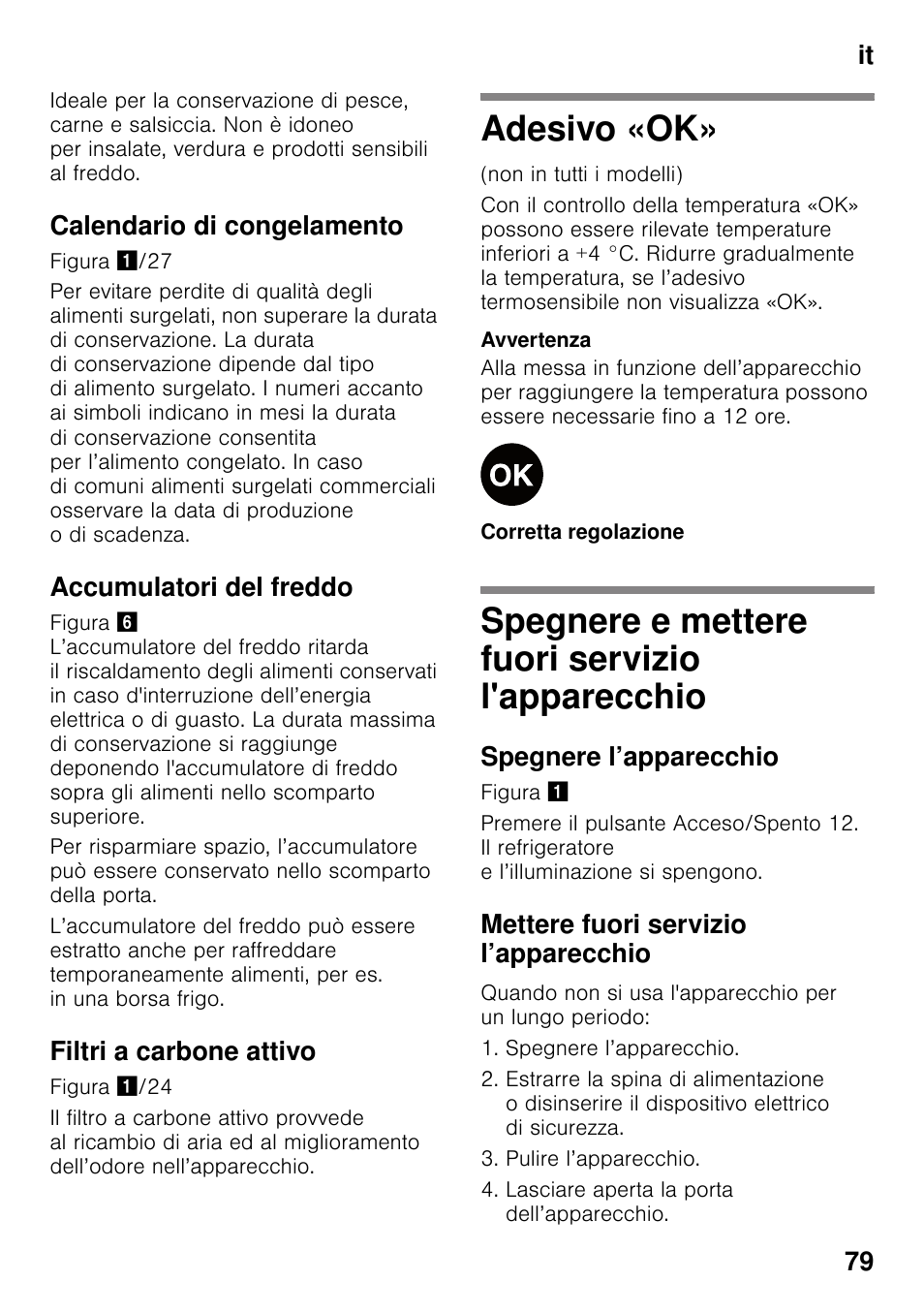 Calendario di congelamento, Accumulatori del freddo, Filtri a carbone attivo | Adesivo «ok, Spegnere e mettere fuori servizio l'apparecchio, Spegnere l’apparecchio, Mettere fuori servizio l’apparecchio, L'apparecchio, It 79 | Siemens KG49NSW31 User Manual | Page 79 / 108