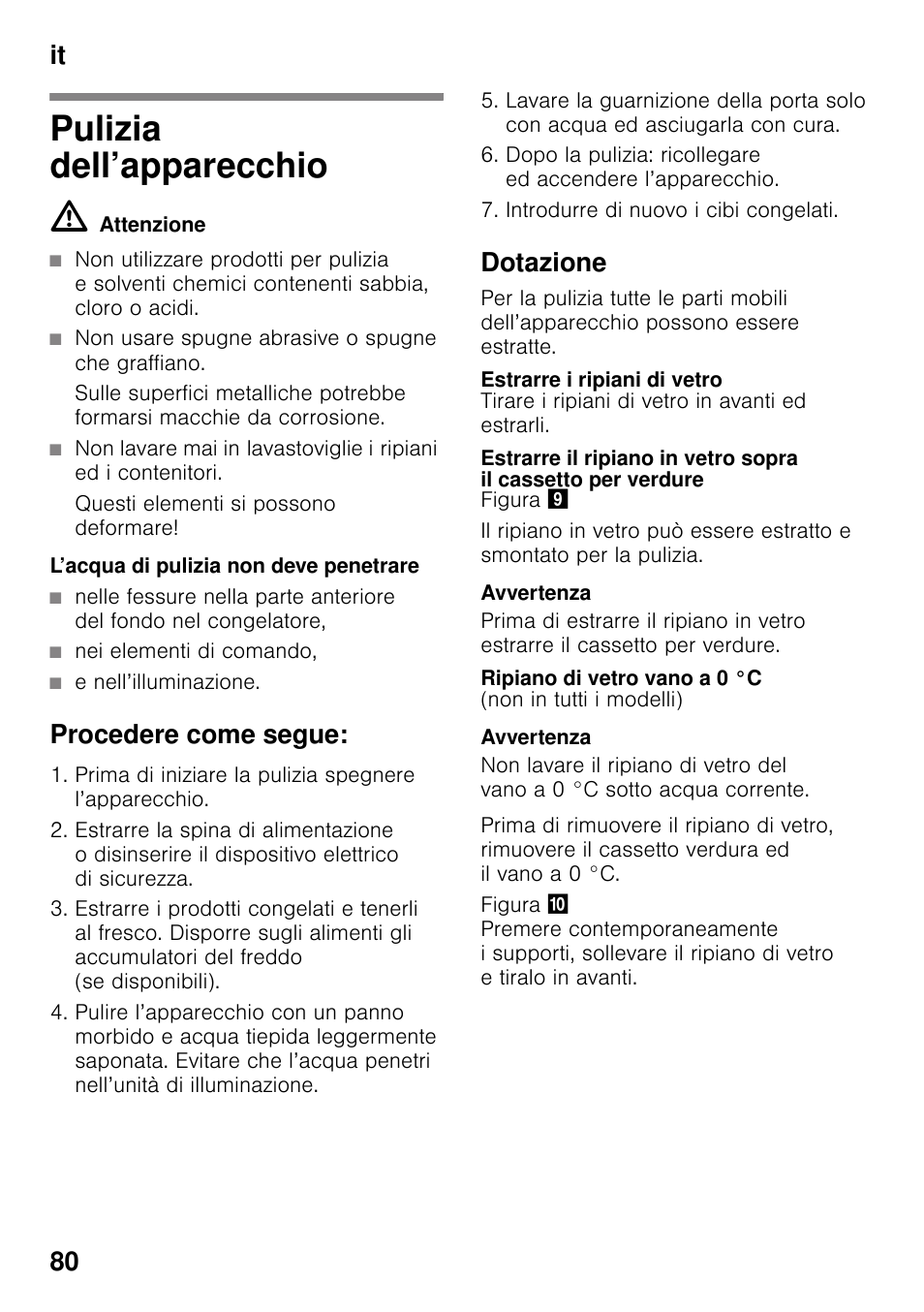 Pulizia dell’apparecchio, M attenzione, Non usare spugne abrasive o spugne che graffiano | Questi elementi si possono deformare, Nei elementi di comando, E nell’illuminazione, Procedere come segue, Dotazione, Estrarre i ripiani di vetro, Ripiano di vetro vano a 0 °c | Siemens KG49NSW31 User Manual | Page 80 / 108