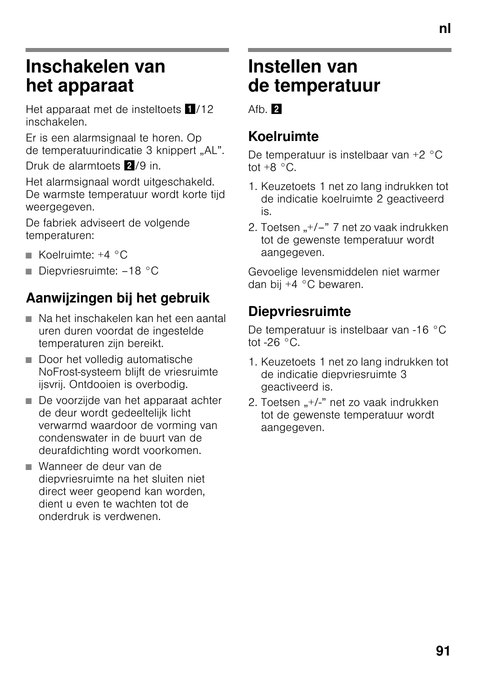 Inschakelen van het apparaat, Koelruimte: +4 °c, Diepvriesruimte: –18 °c | Aanwijzingen bij het gebruik, Instellen van de temperatuur, Koelruimte, Diepvriesruimte, Nl 91 | Siemens KG49NSW31 User Manual | Page 91 / 108